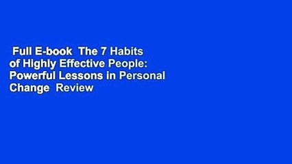 Full E-book  The 7 Habits of Highly Effective People: Powerful Lessons in Personal Change  Review