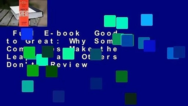 Full E-book Good to Great: Why Some Companies Make the Leap... and Others Don't Review