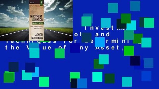 Full version Investment Valuation: Tools and Techniques for Determining the Value of Any Asset,