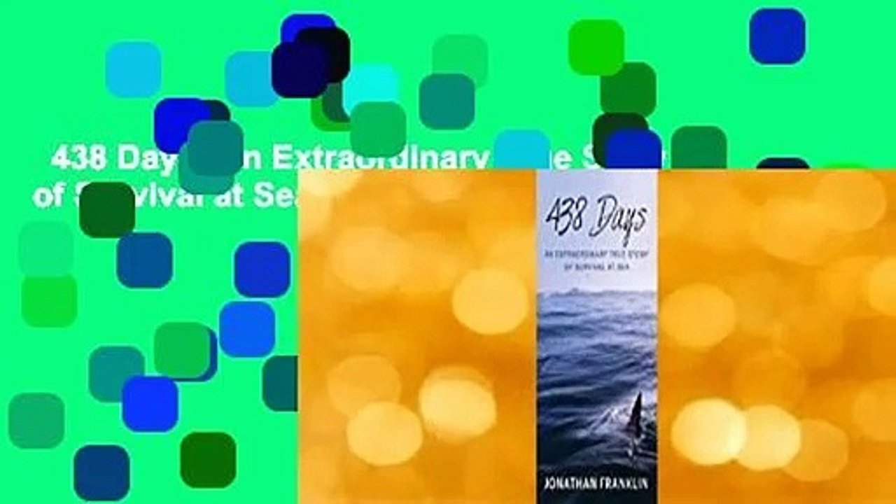 438 Days: An Extraordinary True Story of Survival at Sea Complete