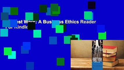 Honest Work: A Business Ethics Reader  For Kindle