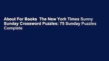 About For Books  The New York Times Sunny Sunday Crossword Puzzles: 75 Sunday Puzzles Complete