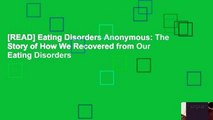 [READ] Eating Disorders Anonymous: The Story of How We Recovered from Our Eating Disorders