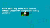 Full E-book  Way of the Wolf: Become a Master Closer with Straight Line Selling Complete