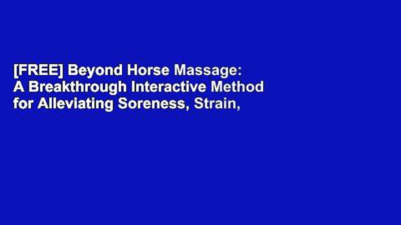 [FREE] Beyond Horse Massage: A Breakthrough Interactive Method for Alleviating Soreness, Strain,