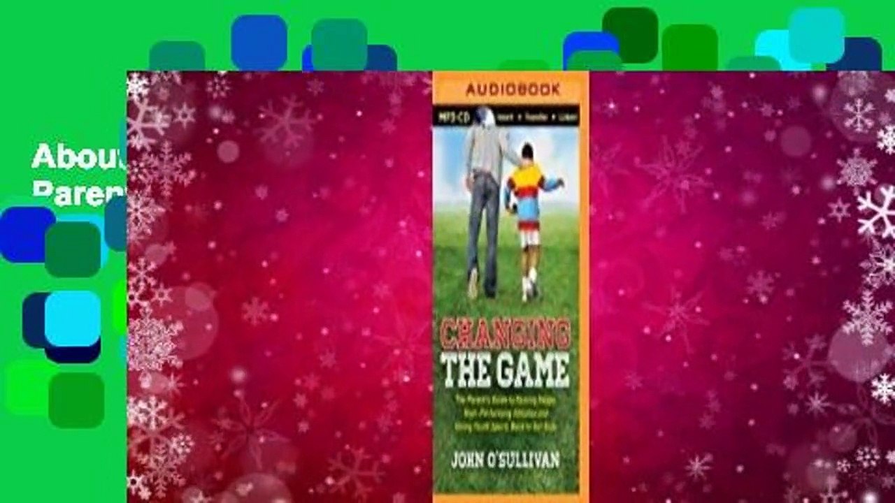 About For Books  Changing the Game: The Parent's Guide to Raising Happy, High-Performing Athletes