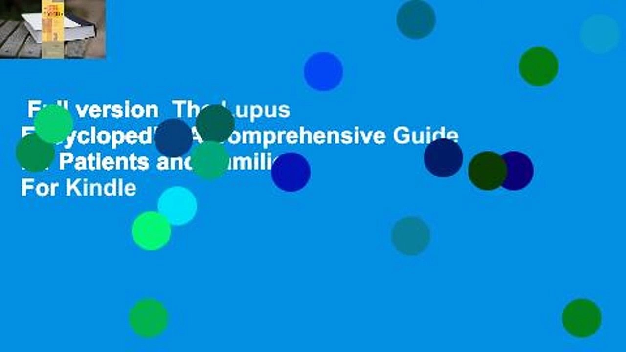 Full version  The Lupus Encyclopedia: A Comprehensive Guide for Patients and Families  For Kindle