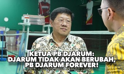 Ketua PB Djarum: Djarum Tidak Akan Berubah, PB Djarum Forever! - AIMAN