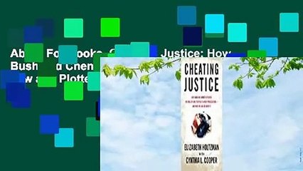 About For Books  Cheating Justice: How Bush and Cheney Attacked the Rule of Law and Plotted to