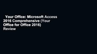 Your Office: Microsoft Access 2016 Comprehensive (Your Office for Office 2016)  Review