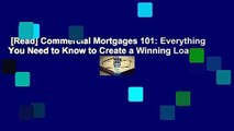 [Read] Commercial Mortgages 101: Everything You Need to Know to Create a Winning Loan