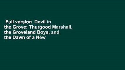 Full version  Devil in the Grove: Thurgood Marshall, the Groveland Boys, and the Dawn of a New
