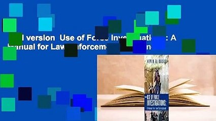 Full version  Use of Force Investigations: A Manual for Law Enforcement  For Kindle