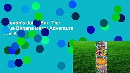 Joosh's Juice Bar: The Blue Banana Berry Adventure  For Kindle