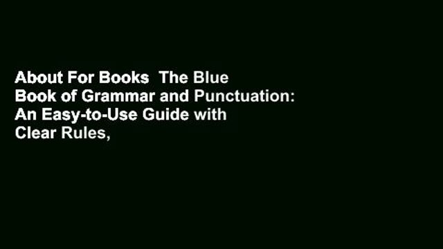 About For Books The Blue Book of Grammar and Punctuation: An Easy-to-Use Guide with Clear Rules,