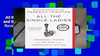 All the Single Ladies: Unmarried Women and the Rise of an Independent Nation  Review