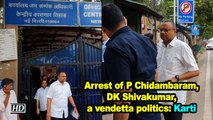 Arrest of P Chidambaram, DK Shivakumar, a vendetta politics : Karti