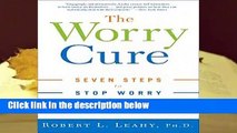 [FREE] The Worry Cure: Seven Steps to Stop Worry from Stopping You