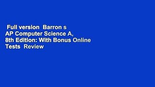 Full version  Barron s AP Computer Science A, 8th Edition: With Bonus Online Tests  Review