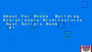 About For Books  Building Evolutionary Architectures  Best Sellers Rank : #1