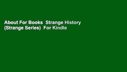 About For Books  Strange History (Strange Series)  For Kindle