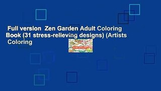 Full version  Zen Garden Adult Coloring Book (31 stress-relieving designs) (Artists  Coloring