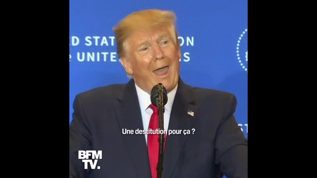 Une destitution pour ça ? C'est une blague : quand Trump s'insurge de la procédure d'impeachment lancé par les démocrates