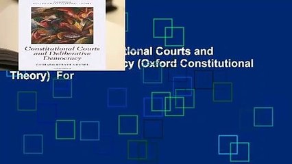 Full E-book  Constitutional Courts and Deliberative Democracy (Oxford Constitutional Theory)  For