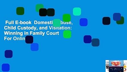 Full E-book  Domestic Abuse, Child Custody, and Visitation: Winning in Family Court  For Online