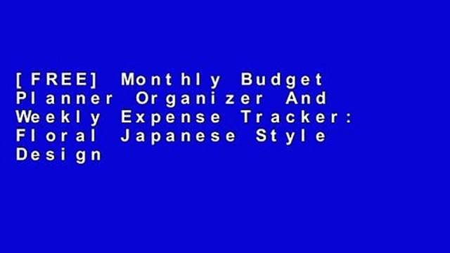 [FREE] Monthly Budget Planner Organizer And Weekly Expense Tracker: Floral Japanese Style Design