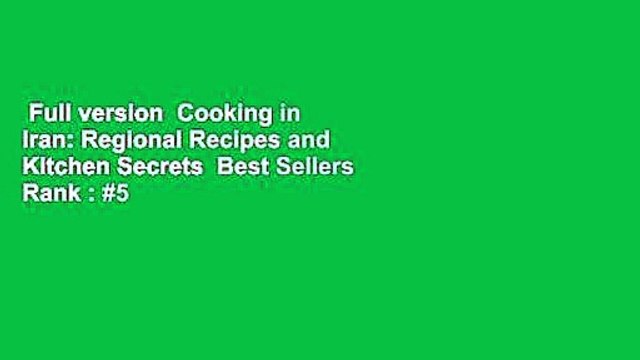 Full version Cooking in Iran: Regional Recipes and Kitchen Secrets Best Sellers Rank : #5