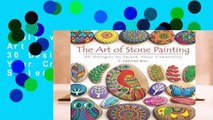Full version  The Art of Stone Painting: 30 Designs to Spark Your Creativity  Best Sellers Rank :