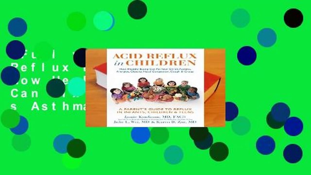 Full version Acid Reflux in Children: How Healthy Eating Can Fix Your Child s Asthma, Allergies,