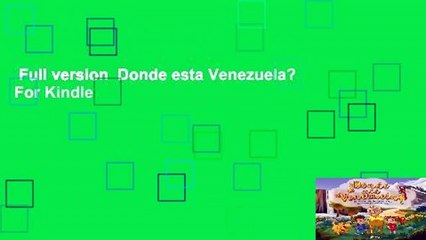 Full version  Donde esta Venezuela?  For Kindle