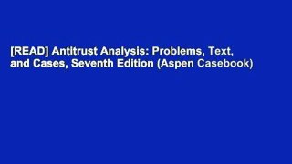 [READ] Antitrust Analysis: Problems, Text, and Cases, Seventh Edition (Aspen Casebook)