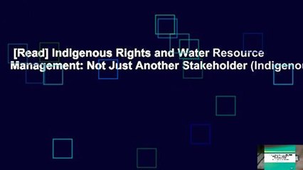 [Read] Indigenous Rights and Water Resource Management: Not Just Another Stakeholder (Indigenous