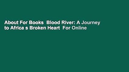 About For Books  Blood River: A Journey to Africa s Broken Heart  For Online