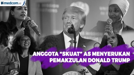 Anggota "Skuat" AS Menyerukan Pemakzulan Donald Trump