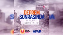 AFAD, deprem sonrasında yapılması gerekenleri paylaştı