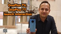OnePlus TV, OnePlus 7T launch interaction