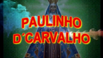 PAULINHO D´CARVALHO - SENHORA DE APARECIDA Súplica de um Peregrino