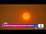 ¿Qué opina Trump sobre el cambio climático? | Noticias con Yuriria Sierra