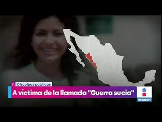 Gobierno de México ofrece una disculpa pública a víctima de la "Guerra sucia" | Yuriria Sierra