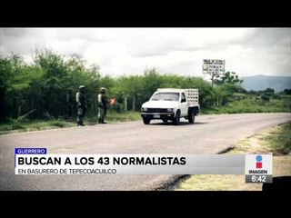 Buscan a los 43 normalistas en basurero de Tepecoacuilco, Guerrero | Francisco Zea