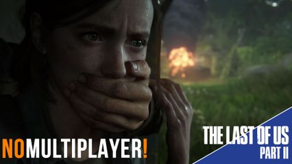 The Last of Us 2 Has No Multi-Player: Is This a Big Deal?
