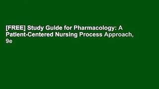 [FREE] Study Guide for Pharmacology: A Patient-Centered Nursing Process Approach, 9e