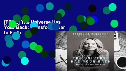 [FREE] The Universe Has Your Back: Transform Fear to Faith