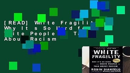 [READ] White Fragility: Why It s So Hard for White People to Talk About Racism