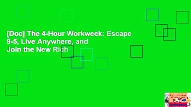 [Doc] The 4-Hour Workweek: Escape 9-5, Live Anywhere, and Join the New Rich