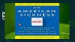 [READ] An American Sickness: How Healthcare Became Big Business and How You Can Take It Back
